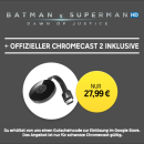 Rakuten.tv: Chromecast 2 + Batman vs. Superman in HD als LEIHFILM für 27,99€